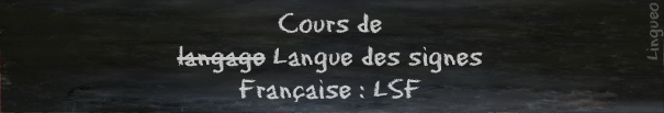 Cours de langue des signes Cours de langue des signes